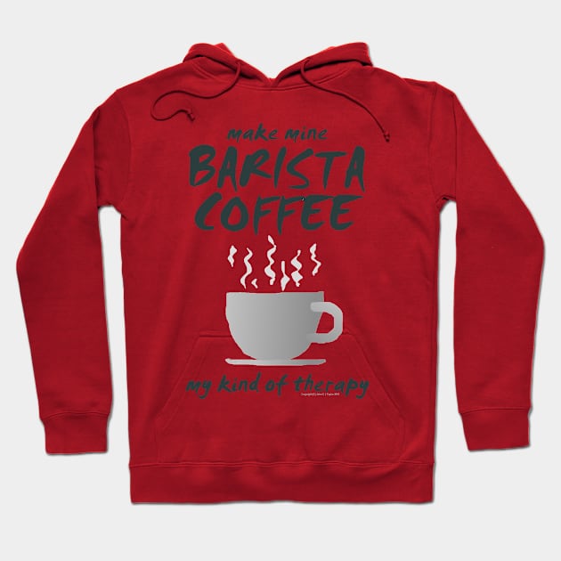 Make Mine BARISTA COFFEE-01a Hoodie by JohnT